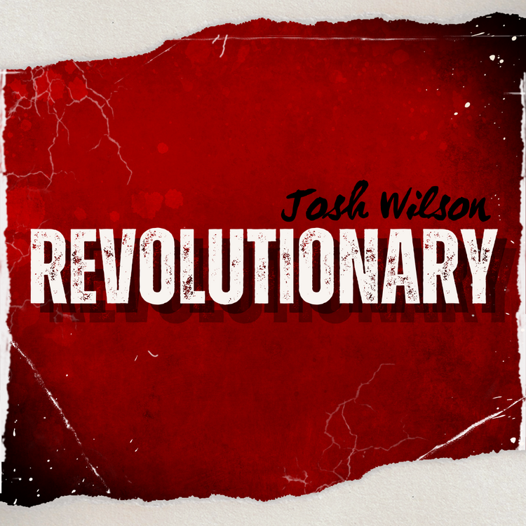 Revolutionary | Josh Wilson
