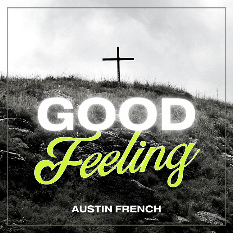 Good Feeling | Austin French