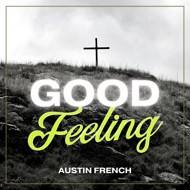 Good Feeling - Austin French