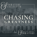 Chasing Greatness | Signature Collection