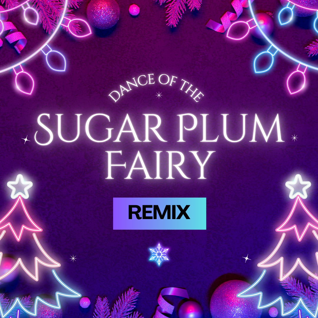 Dance of the Sugar Plum Fairy | Remix