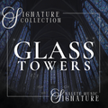 Glass Towers | SIGNATURE COLLECTION