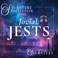 Jovial Jests | SIGNATURE COLLECTION