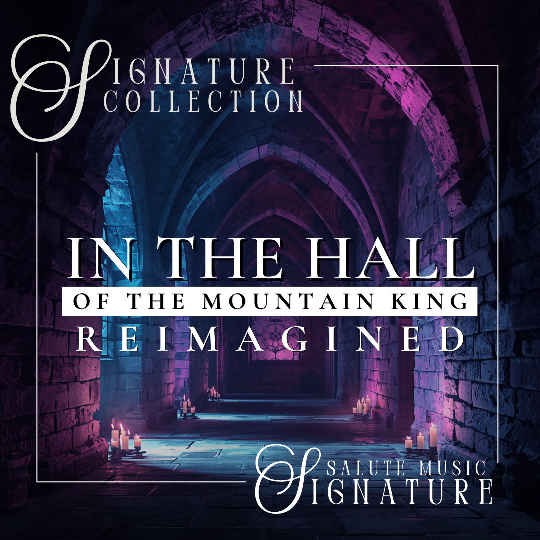 In the Hall of the Mountain King | SIGNATURE COLLECTION