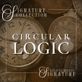 Circular Logic | SIGNATURE COLLECTION