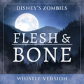 Flesh & Bone | Whistle Version