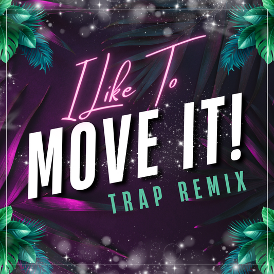 I Like to Move It - Trap Remix
