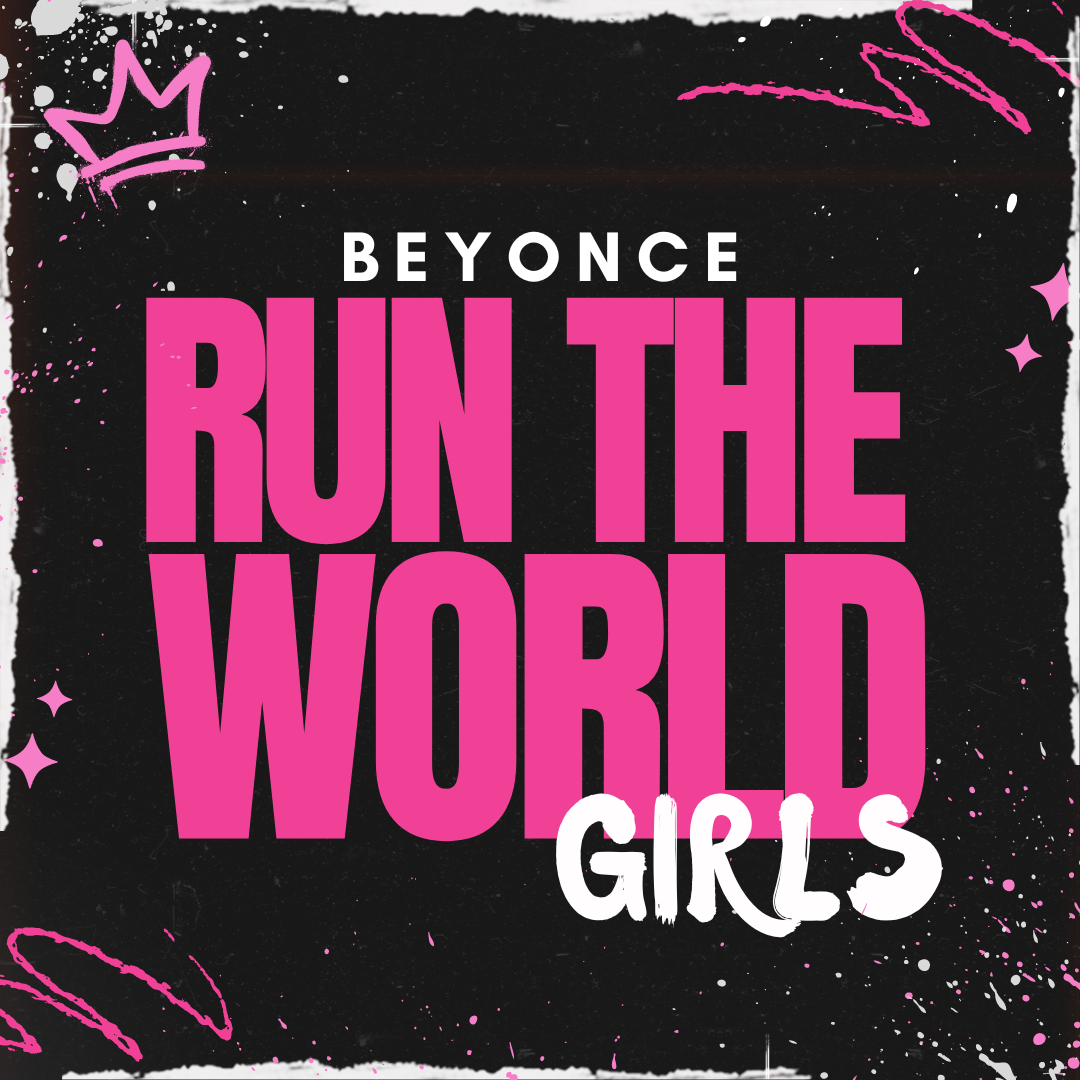 Run the World | Beyonce