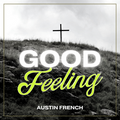 Good Feeling | Austin French