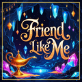 Friend Like Me