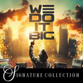 We Do It Big | SIGNATURE COLLECTION