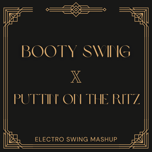 Booty Swing + Puttin' on the Ritz MASHUP